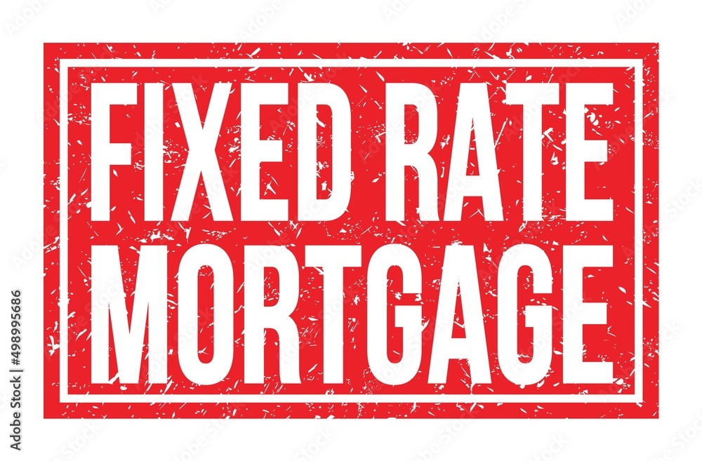 FIXED RATE MORTGAGE, words on red rectangle stamp sign FIXED RATE MORTGAGE, words on red rectangle stamp sign