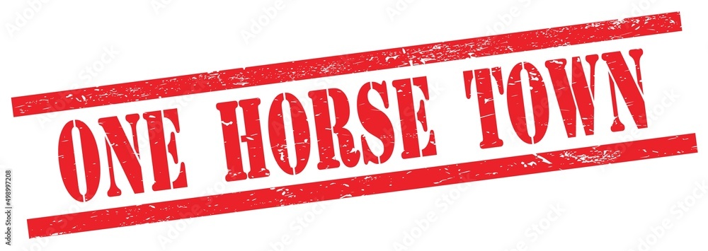 ONE HORSE TOWN text on red grungy rectangle stamp. ONE HORSE TOWN text on red grungy rectangle stamp.