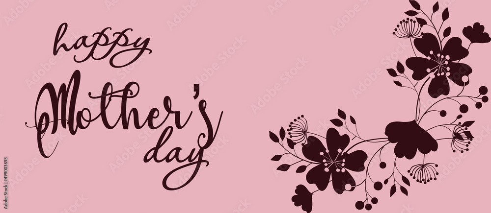 Happy Mothers day poster banner background. Mother's Day flower calligraphy poster. Mothers day composition background Happy Mothers day poster banner background. Mother's Day flower calligraphy poster. Mothers day composition background