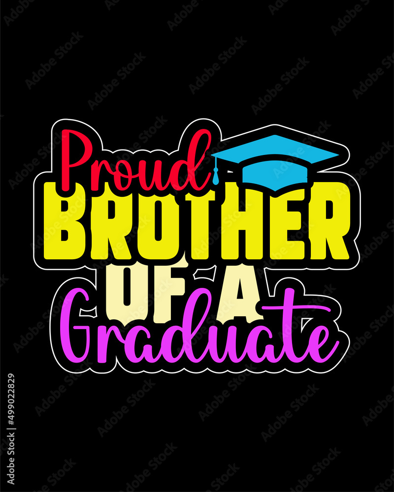 proud brother of a graduate . Graduation typography t-shirt design.Graduation Quotes lettering design.