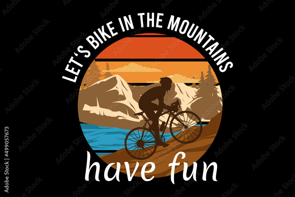 Lets bike in the mountains have fun retro vintage landscape
