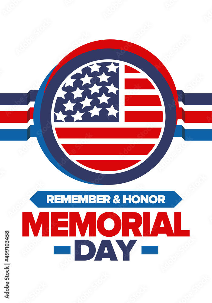 Memorial Day in United States. Remember and Honor. Federal holiday for remember and honor persons who have died while serving in the United States Armed Forces. Celebrated in May. Vector poster Memorial Day in United States. Remember and Honor. Federal holiday for remember and honor persons who have died while serving in the United States Armed Forces. Celebrated in May. Vector poster