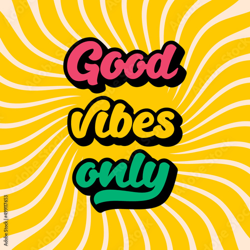 Retro poster, cover with the typographic phrase Good vibes only. An inspiring, positive quote. Vintage lettering with an extruded shadow. Vector text illustration on a yellow abstract sun background.