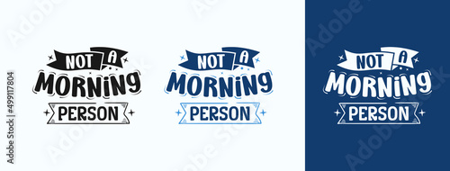 Not A Morning Person for t-shirt, print, card, mug and much more