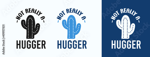 Not Really A Hugger for t-shirt, print, card, mug and much more