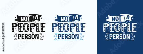 Not A People Person for t-shirt, print, card, mug and much more