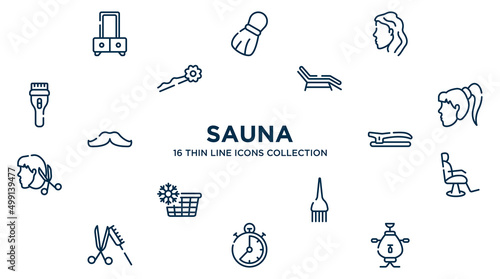 concept of 16 sauna outline icons such as dressing table, woman head side view, sunbed, female head, hair clip, barber chair, hair dye brush, stopclock, samovar vector illustration.
