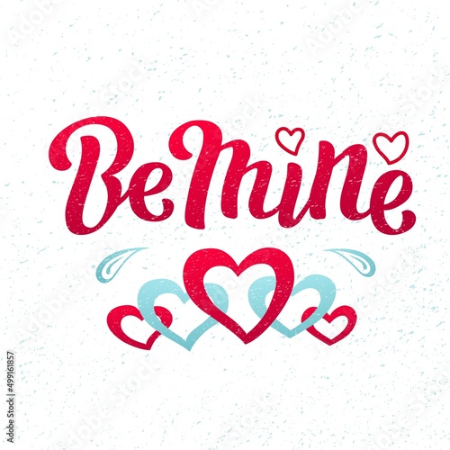 Hand drawn vector illustration with color lettering on textured background Be Mine for Valentine   s Day greeting card  banner  t shirt  design  social media  advertising  poster  decor  print  template