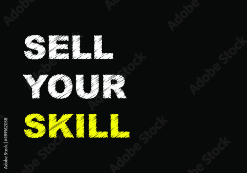 Sell your skill word write on black chalkboard. 