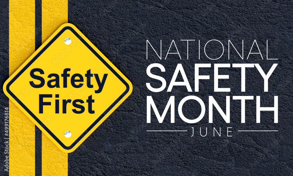 National safety month is observed every year in June to remind us the importance of safety and
