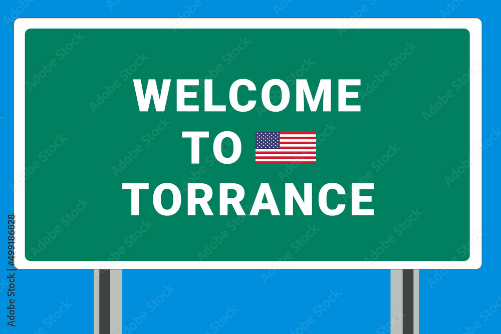 City of Torrance. Welcome to Torrance. Greetings upon entering American city. Illustration from Torrance logo. Green road sign with USA flag. Tourism sign for motorists