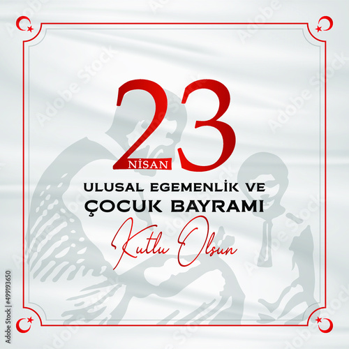 23 Nisan Ulusal Egemenlik ve Çocuk Bayramı, English Translated: April 23 National Sovereignty and Children's Day. photo