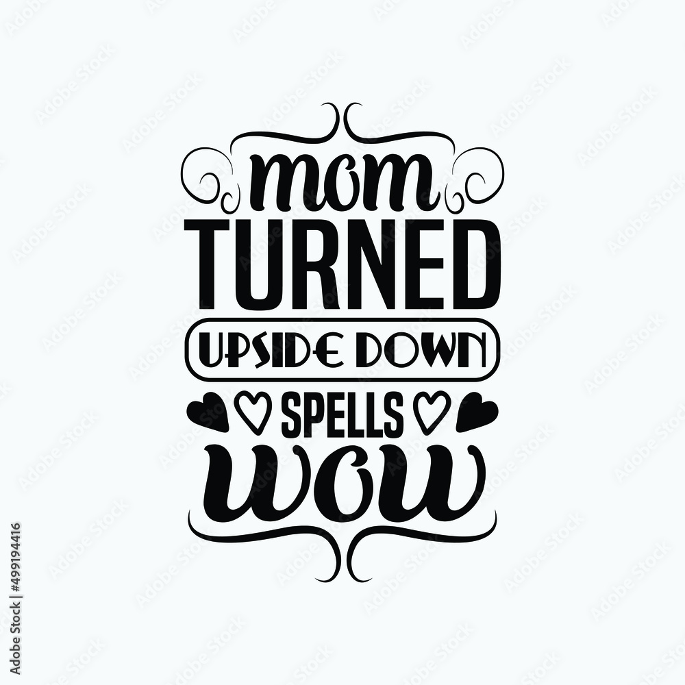 Mom turned upside down spells wow - Mothers day saying design.