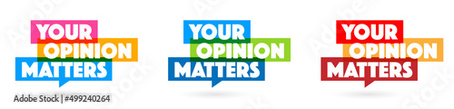 Your opinion matters	