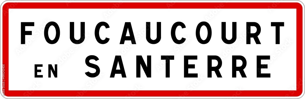 Panneau entrée ville agglomération Foucaucourt-en-Santerre / Town entrance sign Foucaucourt-en-Santerre Panneau entrée ville agglomération Foucaucourt-en-Santerre / Town entrance sign Foucaucourt-en-Santerre