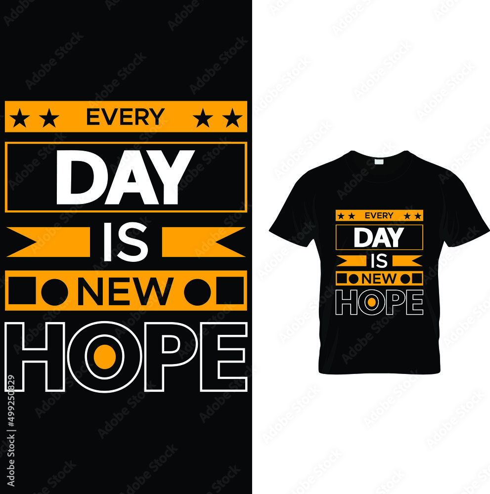 Every day is new hope t- shirt. Every day is new hope t- shirt.