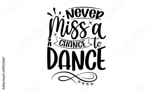 Never Miss A Chance To Dance, Vector illustration of Ballet text for logotype, Calligraphic hand written lettering composition with sketch drawn pink ballet Pointe shoes and blue ribbon, bow