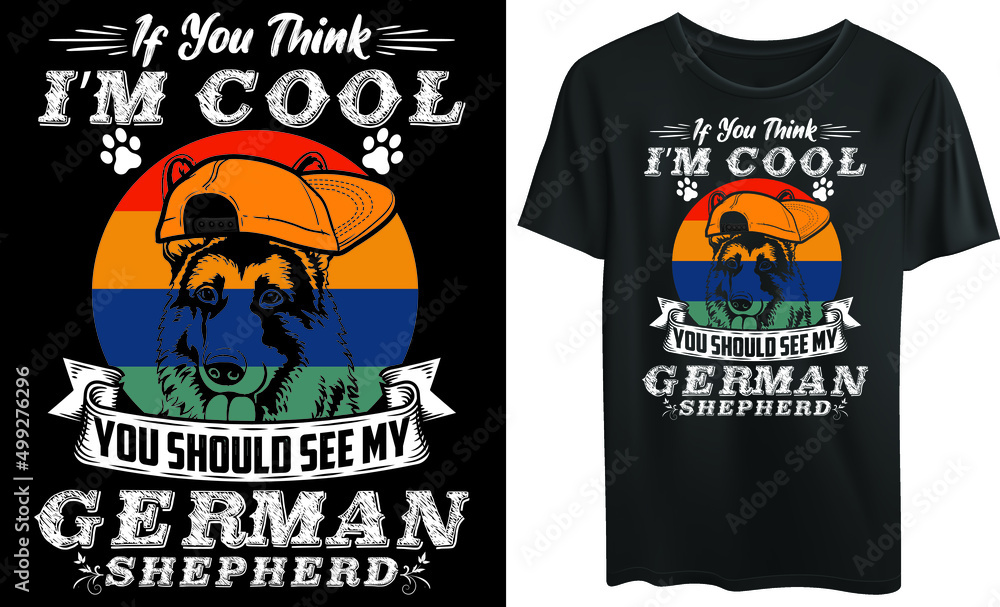 If you think I’m cool you should see my German shepherd, typography t-shirt design, vintage, german shepherd
