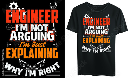 Engineer I’m not arguing I’m just explaining why I’m right, typography, t-shirt design, engineer, vintage