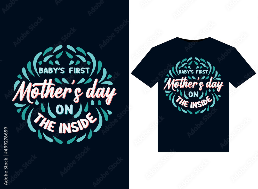 baby's first mother's day on the inside t-shirt design vector typography, print, illustration. baby's first mother's day on the inside t-shirt design vector typography, print, illustration.