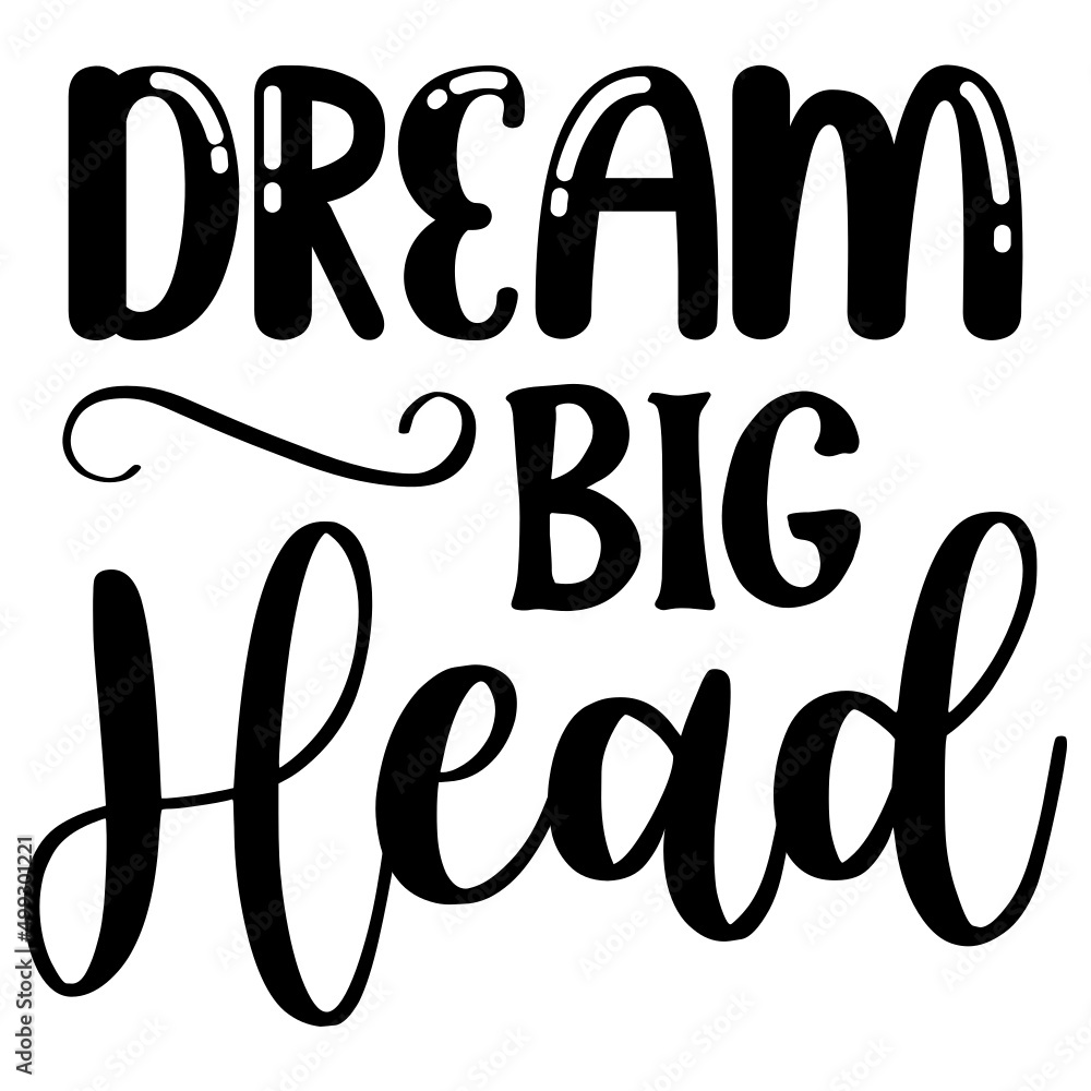 Dream Big Head