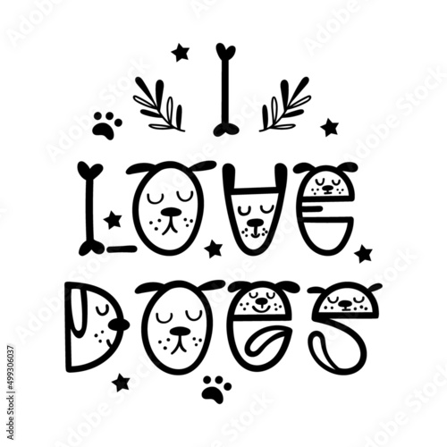 I Love Dogs - funny dog quote lettering. Vector illustration.