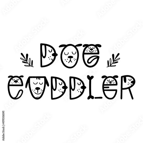 Dog Cuddler - funny dog quote lettering. Vector illustration.