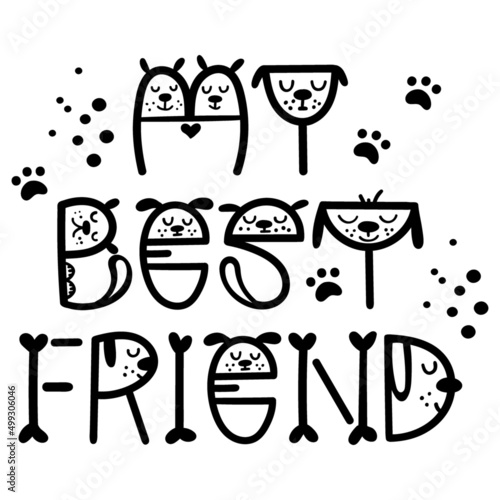 My Best Friend - funny dog quote lettering. Vector illustration.