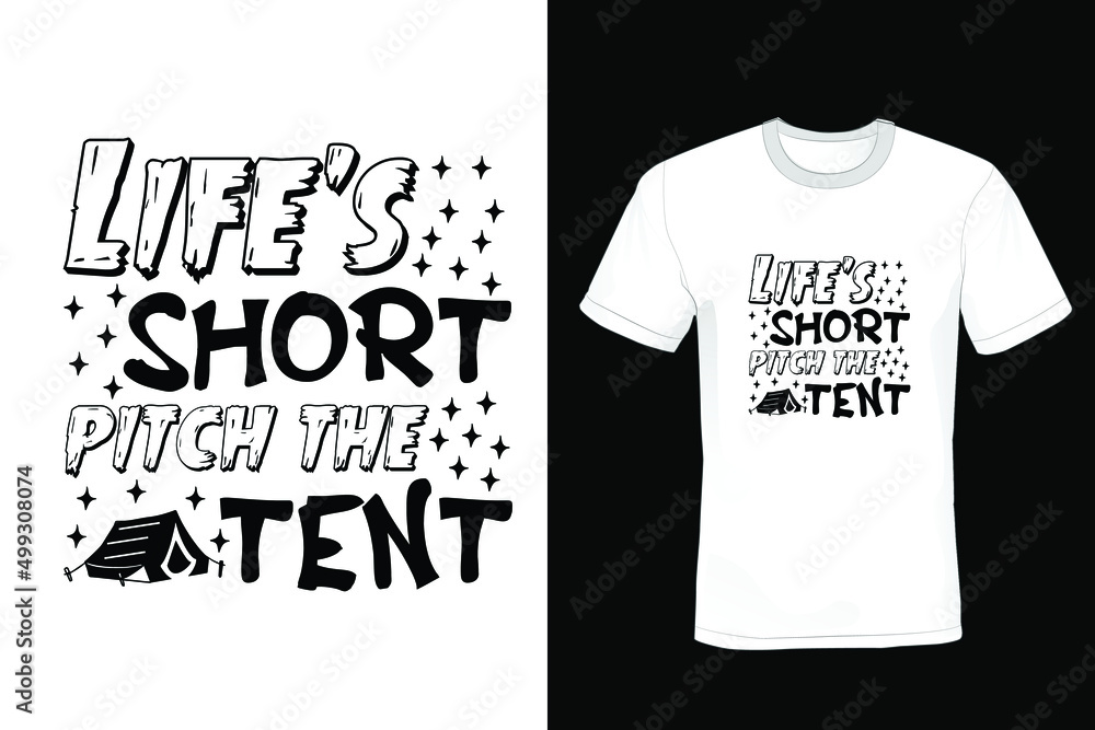 Life's short pitch the tent Camping T shirt design, vintage, typography Life's short pitch the tent Camping T shirt design, vintage, typography
