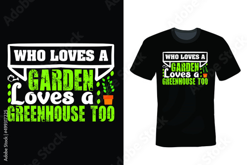 Who loves a garden loves a greenhouse too. Garden Gardening T shirt design, vintage, typography