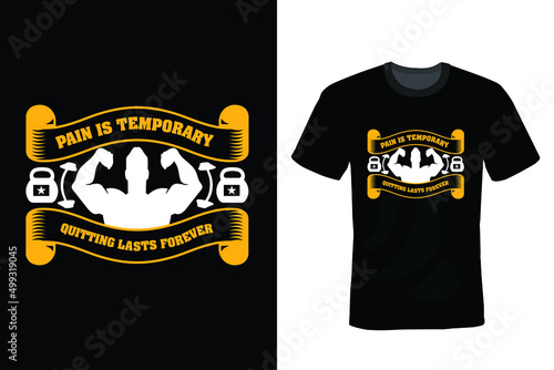 Pain is temporary, Quitting lasts forever. Gym T shirt design, vintage, typography 