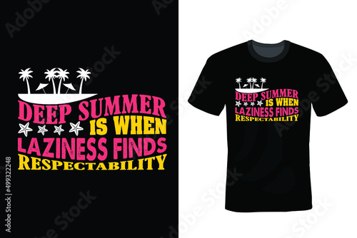 Deep summer is when laziness finds respectability. Summer T shirt design, vintage, typography