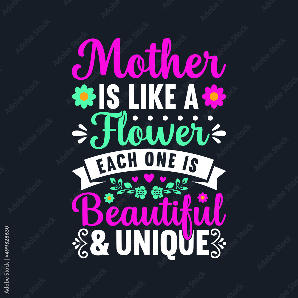 Mother is Like a Flower Each One is Beautiful. Mother's Day T-Shirt Design, Posters, Greeting Cards, Textiles, and Sticker Vector Illustration