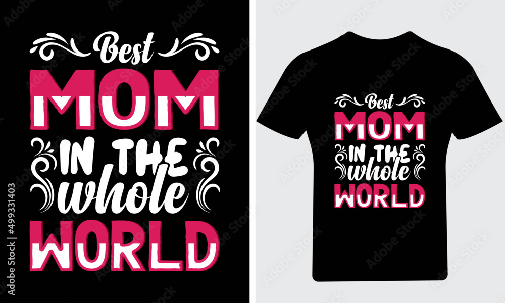 Best mom in the whole world T Shirt, Mother's day T Shirt, Mom T Shirt, Happy Mother's Day, Best mom in the whole world T Shirt, Mother's day T Shirt, Mom T Shirt, Happy Mother's Day,