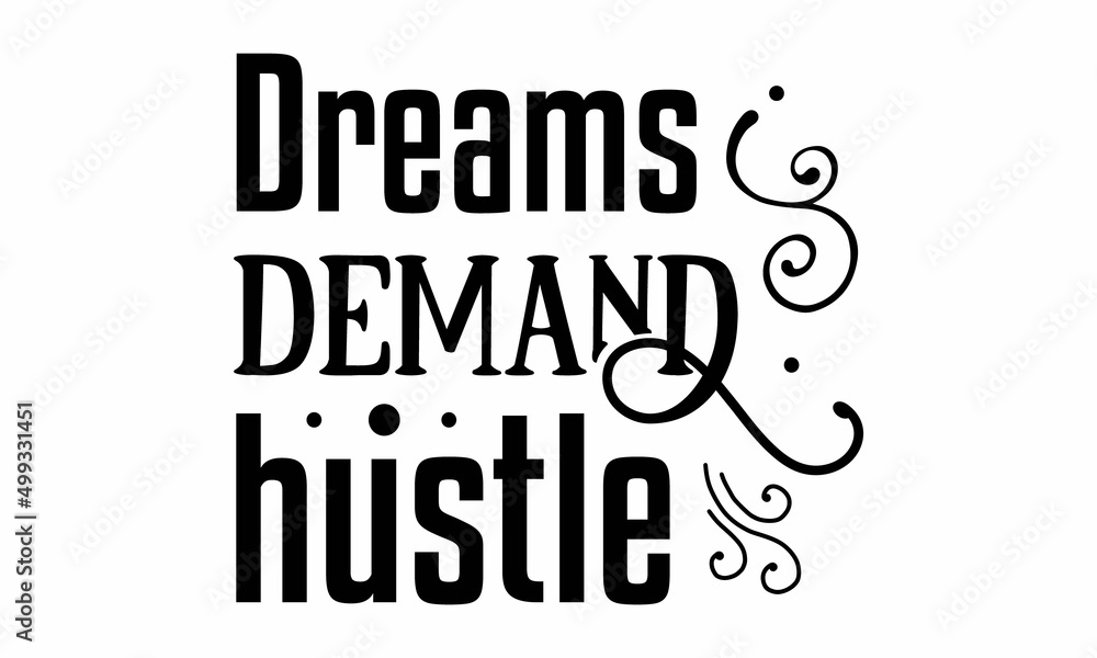 Obraz premium Dreams demand hustle SVG.