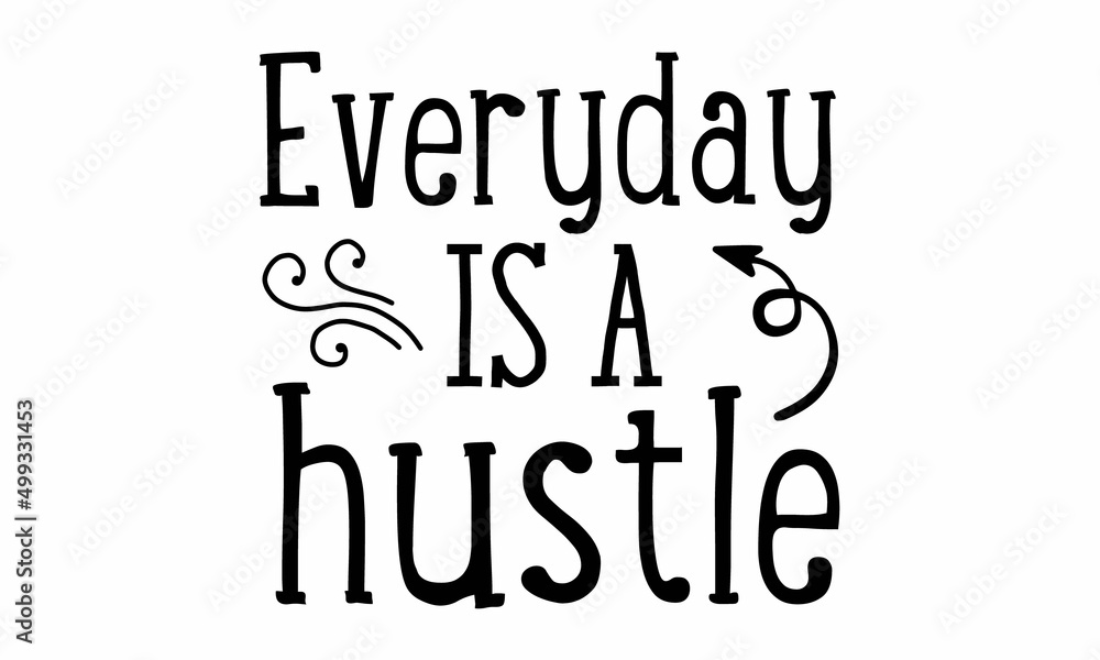 Everyday is a hustle SVG.
