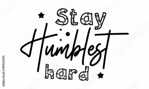 Stay humblest hard SVG.