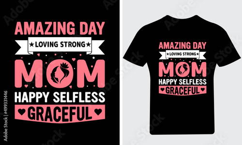 Amazing day loving strong mom happy selfless Graceful T Shirt, Mother's day T Shirt, Mom T Shirt, Happy Mother's Day,