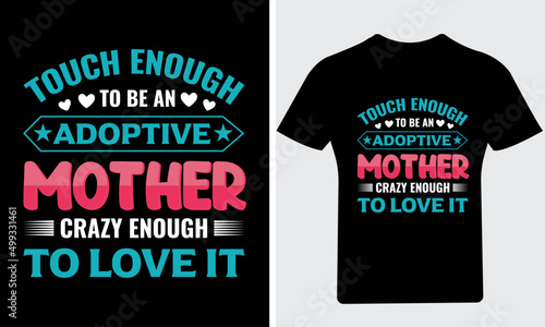 Touch enough to be an adoptive mother crazy enough to love itT Shirt, Mother's day T Shirt, Mom T Shirt, Happy Mother's Day,