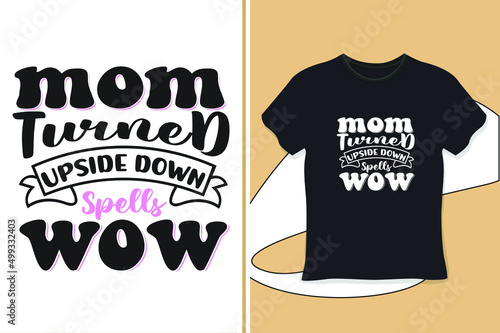 Mom turned upside down spells wow, mother’s day t-shirt design