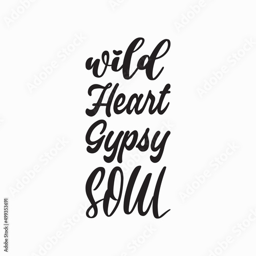 wild heart gypsy soul black letter quote