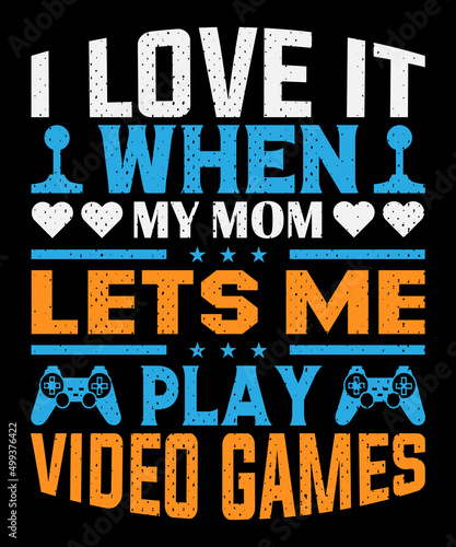  I live it when my mom lets me play video games T-shirt design . Video game t shirt designs, Retro video game t shirts, Print for posters, clothes, advertising.