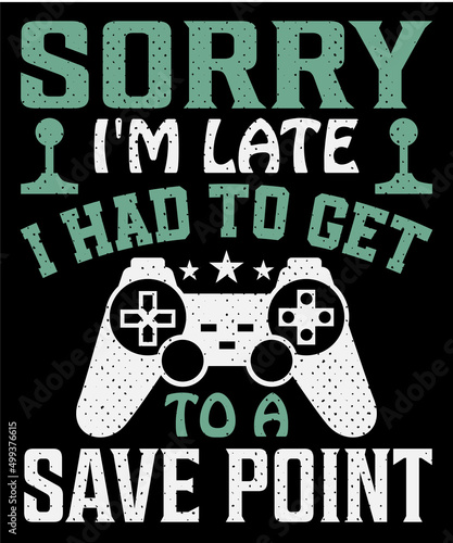 Sorry I'm late I had to get to a save point T-shirt design . Video game t shirt designs, Retro video game t shirts, Print for posters, clothes, advertising.