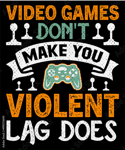 Video games don't make you violent lag does T-shirt design . Video game t shirt designs, Retro video game t shirts, Print for posters, clothes, advertising.