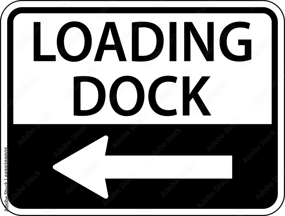 Loading Dock Left Arrow Sign On White Background Loading Dock Left Arrow Sign On White Background