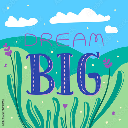 Cute cartoon print with pastoral landscape scene and lettering Dream Big. Cute motivaton slogan for kids
