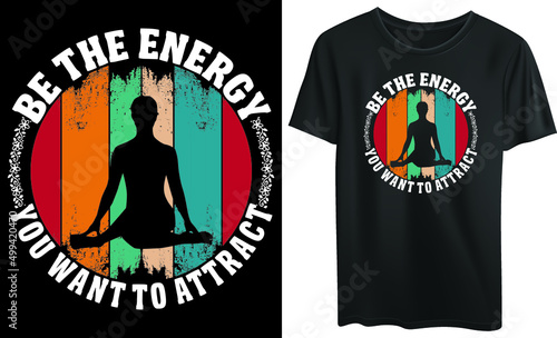 Be the energy you want to attract typography t-shirt design, vintage, yoga