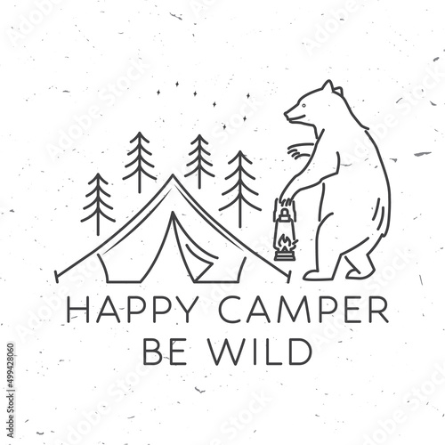 Happy camper. Be wild. Vector illustration. Concept for shirt or logo, print, stamp or tee. Vintage line art design with camping tent, bear with lantern, campfire and forest silhouette.