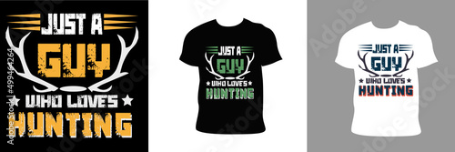 Just a guy who loves hunting Typography T-Shirt Design.