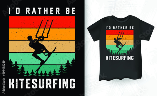 I'd Rather Be Kitesurfing Funny Vintage Kiteboarder Kitesrufer Kitesurfing T-shirt Design